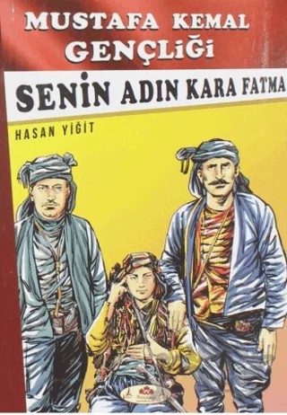 Senin Adın Kara Fatma - Mustafa Kemal Gençliği – Hasan Yiğit – Narçiçeği Yayıncılık kitap kapağı