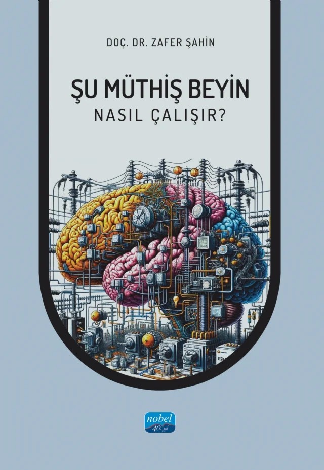 ŞU MÜTHİŞ BEYİN - Nasıl Çalışır? – Zafer Şahin – Nobel Akademik Yayıncılık kitap kapağı