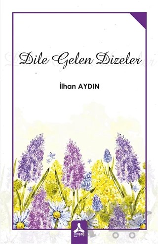 Dile Gelen Dizeler – İlhan Aydın – Sonçağ Yayınları kitap kapağı