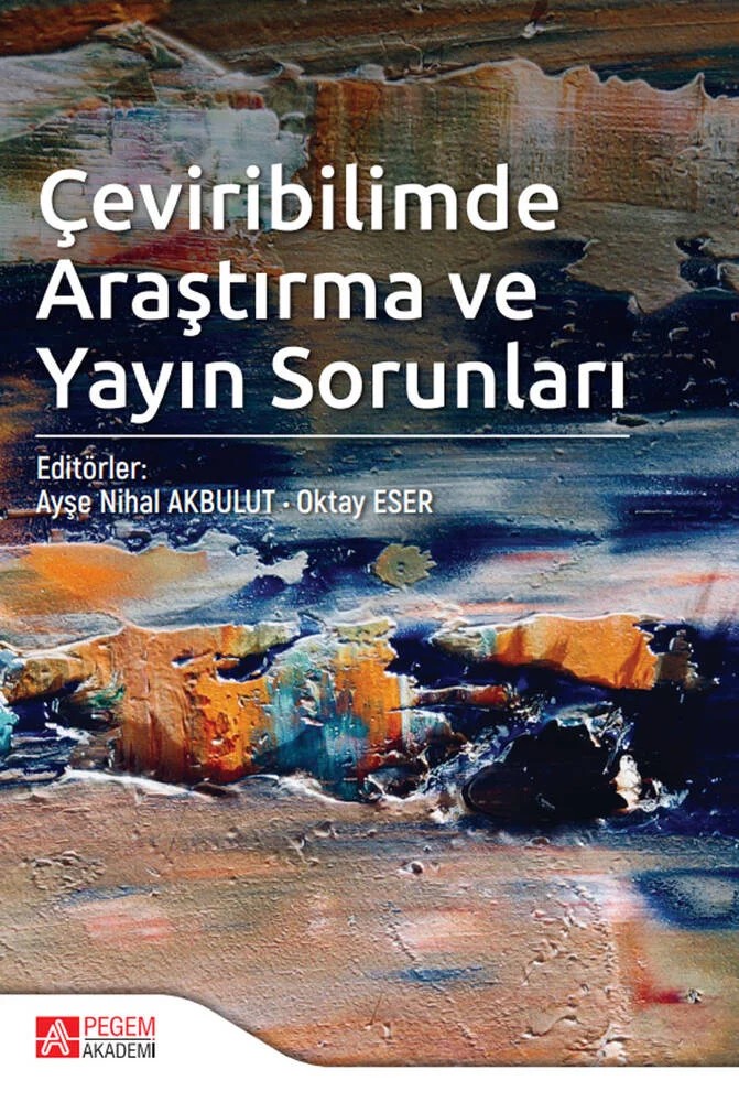 Çeviribilimde Araştırma ve Yayın Sorunları – Ayşe Nihal Akbulut, Aslı Selcen Aslan, Ayşe Banu Karadağ, Ayşe Işık Akdağ – Pegem Akademi Yayıncılık kitap kapağı