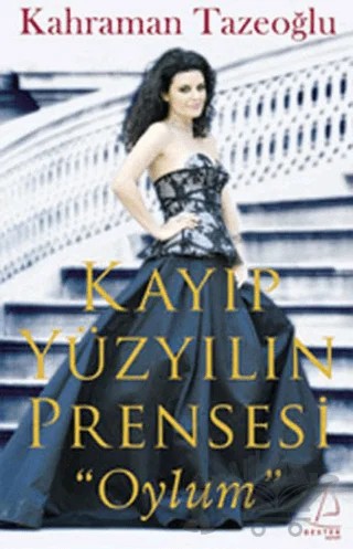 Kayıp Yüzyılın Prensesi - Oylum – Kahraman Tazeoğlu – Destek Yayınları kitap kapağı