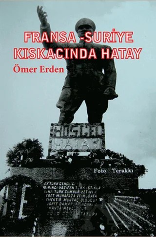 Fransa - Suriye Kıskacında Hatay – Ömer Erden – Serüven Yayınevi kitap kapağı