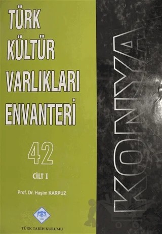Konya Türk Kültür Varlıkları Envanteri Cilt: 1 – Haşim Karpuz – Türk Tarih Kurumu Yayınları kitap kapağı