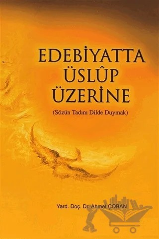 Edebiyatta Üslup Üzerine – Ahmet Çoban – Akçağ Yayınları kitap kapağı