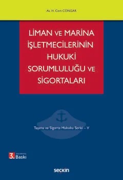 Liman ve Marina İşletmecilerinin Hukuki Sorumluluğu ve Sigortaları Taşıma ve Sigorta Hukuku Serisi – V – Hikmet Cem Congar – Seçkin Yayıncılık kitap kapağı