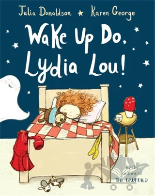 Wake Up Do, Lydia Lou! – Julia Donaldson – Pan Macmillan kitap kapağı