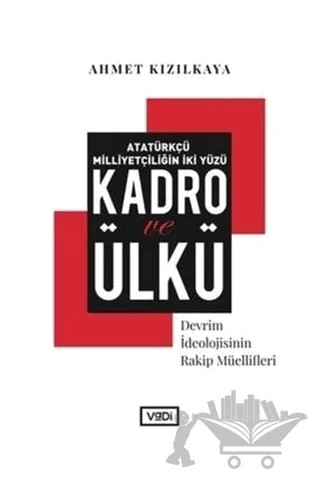 Atatürkçü Milliyetçiliğin İki Yüzü: Kadro ve Ülkü – Ahmet Kızılkaya – Vadi Yayınları kitap kapağı