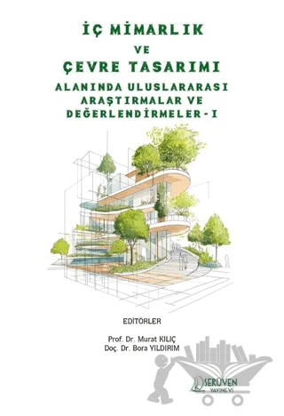 İç Mimarlık ve Çevre Tasarımı Alanında Uluslararası Araştırmalar ve Değerlendirmeler-I – Murat Kılıç, Bora Yıldırım – Serüven Yayınevi kitap kapağı