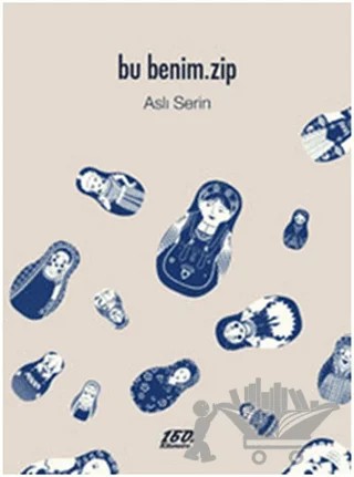Bu Benim.Zip – Aslı Serin – 160. Kilometre Yayınevi kitap kapağı