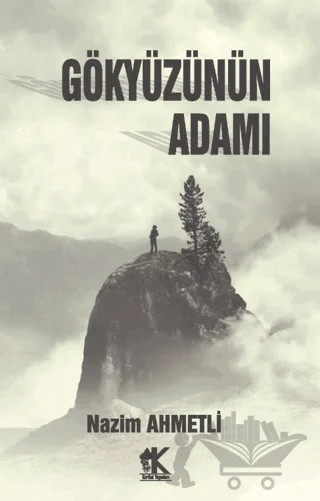Gökyüzünün Adamı – Nazim Ahmetli – Korkut Yayınları kitap kapağı