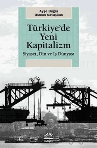 Türkiye'de Yeni Kapitalizm – Ayşe Buğra, Osman Savaş – İletişim Yayınevi kitap kapağı
