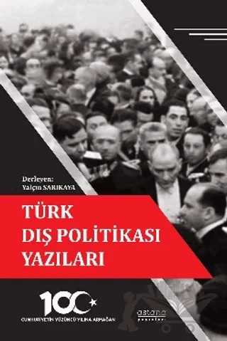Türk Dış Politikası Yazıları - Cumhuriyetin Yüzüncü Yılına Armağan – Yalçın Sarıkaya – Astana Yayınları kitap kapağı