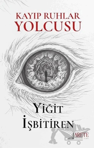 Kayıp Ruhlar Yolcusu – Yiğit İşbitiren – Arete Yayınları kitap kapağı