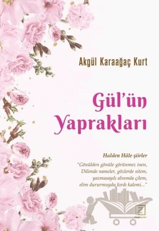 Gülün Yaprakları – Akgül Karaağaç Kurt – Zinde Yayıncılık kitap kapağı