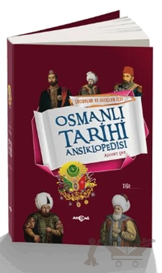 Çocuklar ve Gençler İçin Osmanlı Tarihi Ansiklopedisi – Ahmet Efe – Akçağ Yayınları kitap kapağı