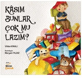 Kasım Bunlar Çok mu Lazım? – Vildan Kınalı – Mecaz Çocuk kitap kapağı