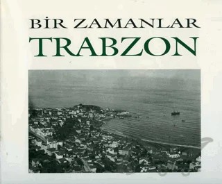 Bir Zamanlar Trabzon – Nezih Başgelen – Arkeoloji ve Sanat Yayınları kitap kapağı