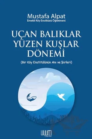 Uçan Balıklar Yüzen Kuşlar Dönemi – Mustafa Alpat – Uyum Yayınları kitap kapağı