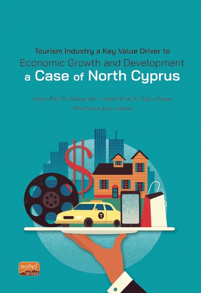 Tourism Industry a Key Value Driver to Economic Growth and Development. A CASE Of NORTH CYPRUS – Rukiye Kilili, Tuğrul Günay, Okechukwu Joshua – Nobel Bilimsel Eserler kitap kapağı