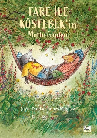 Fare ile Köstebek’in Mutlu Günleri – James Mayhew, Joyce Dunbar – Elma Çocuk kitap kapağı