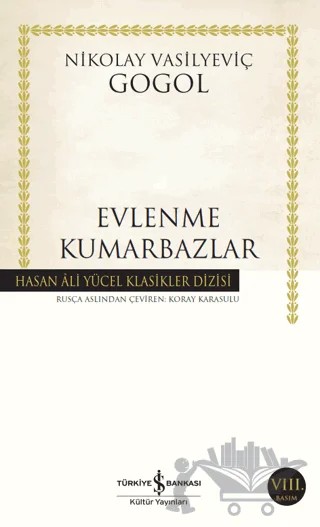 Evlenme - Kumarbazlar – Nikolay Vasilyeviç Gogol – İş Bankası Kültür Yayınları kitap kapağı