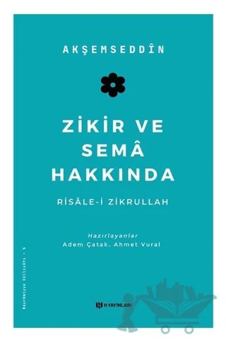 Zikir ve Sema Hakkında – Akşemseddin Mehmet B. Hamza – H Yayınları kitap kapağı