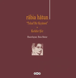 Rabia Hatun "Tuhaf Bir Kıyamet" + Kırkbir Şiir – Enis Batur – Yapı Kredi Yayınları kitap kapağı