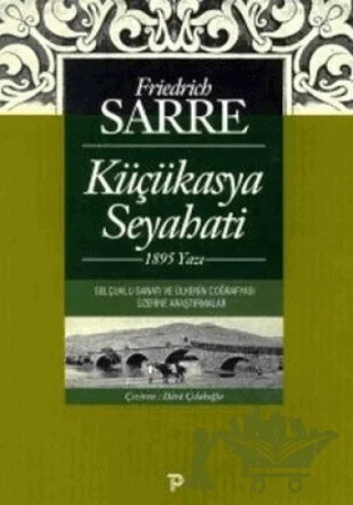Küçükasya Seyahati 1895 Yazı – Friedrich Sarre – Pera Turizm Yayınları kitap kapağı