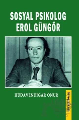 Sosyal Psikolog Erol Güngör – Hüdavendigar Onur – Biyografi Net İletişim ve Yayın kitap kapağı