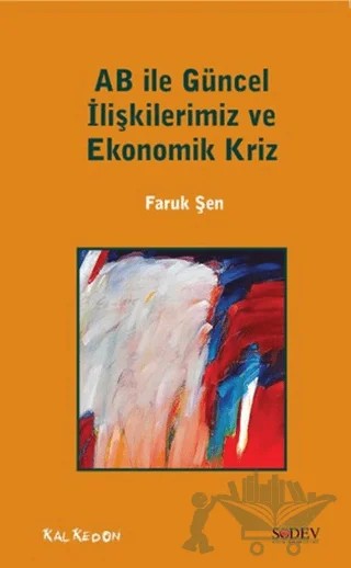 AB ile Güncel İlişkilerimiz ve Ekonomik Kriz – Faruk Şen – Kalkedon Yayıncılık kitap kapağı