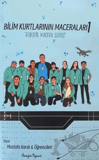 Bilim Kurtlarının Maceraları 1 Robotik Macera Serisi – Mustafa Karslı – Gündoğdu Yayınevi kitap kapağı