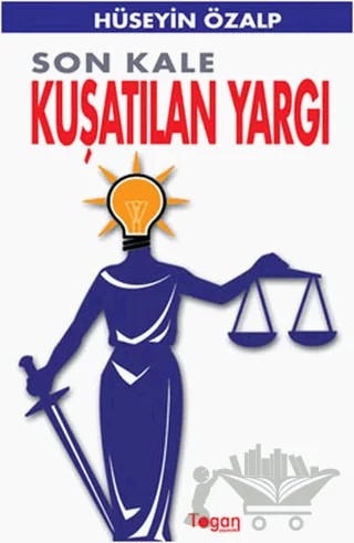 Son Kale Kuşatılan Yargı – Hüseyin Özalp – Togan Yayıncılık kitap kapağı