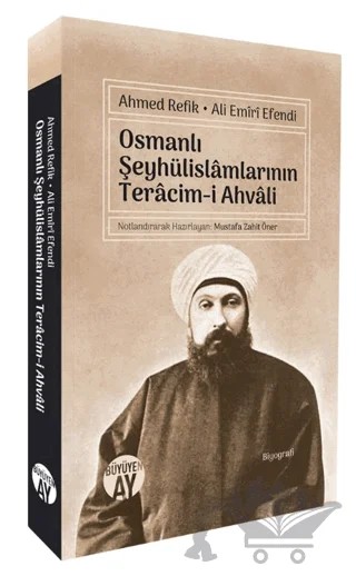 Osmanlı Şeyhülislâmlarının Terâcim-i Ahvâli – Ahmed Refîk, Ali Emiri Efendi – Büyüyen Ay Yayınları kitap kapağı