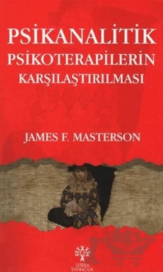 Psikanalitik Psikoterapilerin Karşılaştırılması – James F. Masterson, Marian Tolpin, Peter E. Sifneos – Litera Yayıncılık kitap kapağı