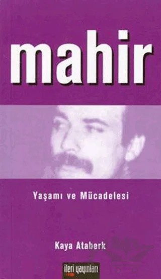 Mahir - Yaşamı ve Mücadelesi – Kaya Ataberk – İleri Yayınları kitap kapağı