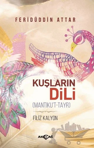 Kuşların Dili (Mantıku't-Tayr) – Feridüddin Attar – Akçağ Yayınları kitap kapağı