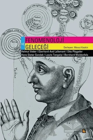 Fenomenoloji ve Geleceği – Bernhard Waldenfels, Eberhart-Ave Lallemant, Hans Dieter Gondek, Helmut Vetter, Laszlo Tengelyi, Otto Pöggeler – Avesta Yayınları kitap kapağı