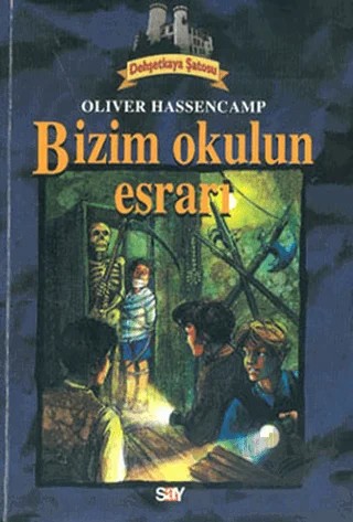 Bizim Okulun Esrarı Dehşetkaya Şatosu 5 – Oliver Hassencamp – Say Çocuk kitap kapağı
