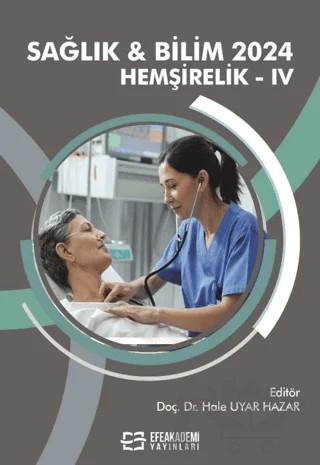 Sağlık & Bilim 2024: Hemşirelik-IV – Kolektif – Efe Akademi Yayınları kitap kapağı