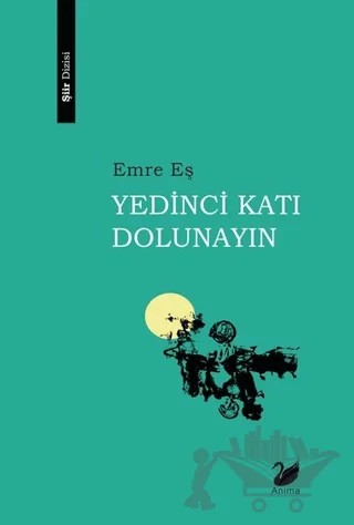 Yedinci Katı Dolunayın – Emre Eş – Anima Yayınları kitap kapağı