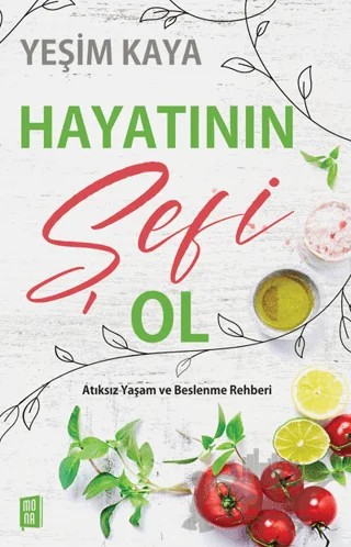 Hayatının Şefi Ol – Yeşim Kaya – Mona Kitap kitap kapağı