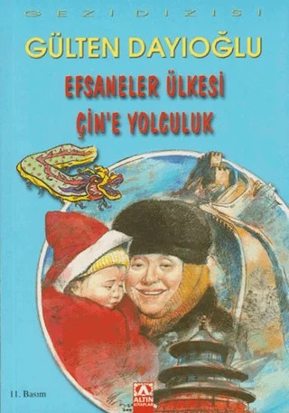 Efsaneler Ülkesi Çin’e Yolculuk – Gülten Dayıoğlu – Altın Kitaplar kitap kapağı