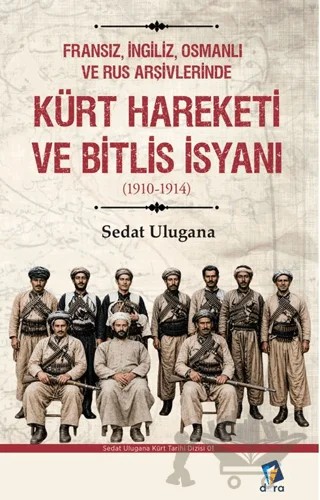 Kürt Hareketi ve Bitlis İsyanı (1910-1914) – Sedat Ulugana – Dara Yayınları kitap kapağı