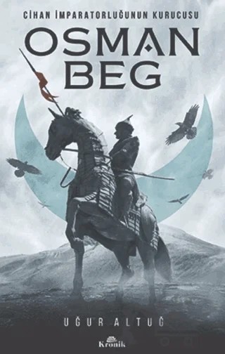 Cihan İmparatorluğunun Kurucusu Osman Beg – Uğur Altuğ – Kronik Kitap kitap kapağı