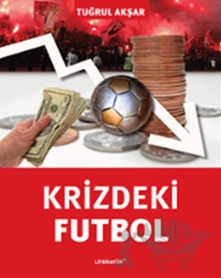 Krizdeki Futbol – Tuğrul Akşar – Literatür Yayıncılık kitap kapağı