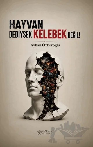 Hayvan Dediysek Kelebek Değil! – Ayhan Özköroğlu – Yasemin Yayınları kitap kapağı