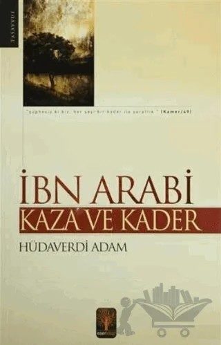 İbn Arabi - Kaza ve Kader – Hüdaverdi Adam – Eser Kitap kitap kapağı