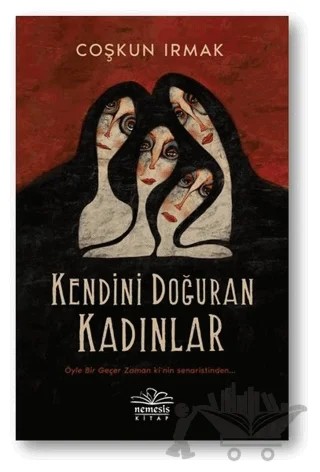 Kendini Doğuran Kadınlar – Coşkun Irmak – Nemesis Kitap kitap kapağı