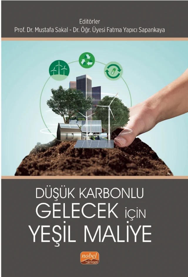 Düşük Karbonlu Gelecek İçin Yeşil Maliye – Ahmet Özen, Ayşe Günay Bekâr, Elif Ayşe Şahin İpek, Emine Çalışkan, Fatma Yapıcı Sapankaya, Gonca Güngör Göksu, Hüseyin Güçlü Çiçek, Mahmut Ünal Şaşmaz, Mehmet Murat Akbelen, Melih Kabayel, Merve Yolal Eroğlu, Mine Biniş, Mustafa Bolahatoğlu, Sema Dirgen Öz, Süleyman Dikmen – Nobel Bilimsel Eserler kitap kapağı