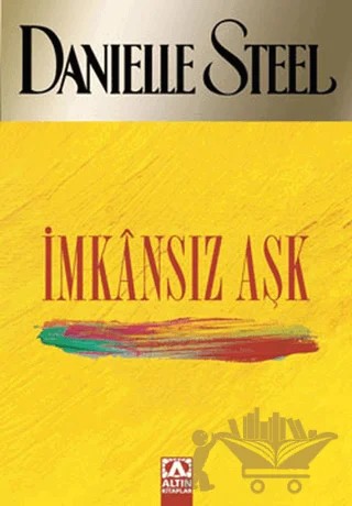 İmkansız Aşk – Danielle Steel – Altın Kitaplar kitap kapağı